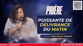 PRIERE DE DELIVRANCE DU MATIN BY PROPHETESSE FRIDHA DEBORAH MANZIONI [upl. by Hsetirp]