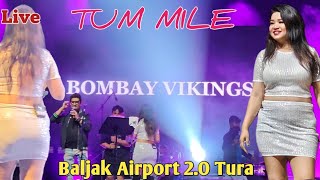 Tum mile  Bombay Vikings Live Show  At Baljak Airport 2O Tura BidyaswarRChenel [upl. by Airdua303]