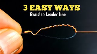 Three Easiest ways to tie braid to leader line or fluorocarbon [upl. by Annawik]