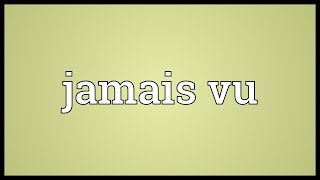 Jamais vu Meaning [upl. by Ppik79]