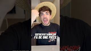 ENTREVISTANDO UM FÃ DE ONE PIECE Shorts [upl. by Hermine]