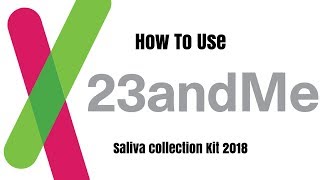 How To Use 23andMe Saliva Collection Kit 2018 [upl. by Sergias]