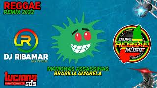 MAMONAS ASSASSINAS BRASÍLIA AMARELA REGGAE REMIX 2022 ESCLUSIVA DJ RIBAMAR MIX OFICIAL [upl. by Bara]