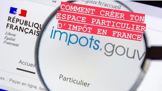 COMMENT CRÉER L’ESPACE PARTICULIER D’IMPÔT EN FRANCE [upl. by Eahsed997]