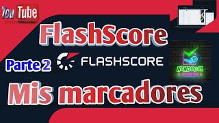 FlashScore 2024  Mis marcadores Parte 2 Como ganar apuestas deportivas [upl. by Urbain562]