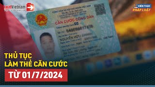 Hướng Dẫn 3 Bước Cấp Thẻ Căn Cước Cho Mọi Công Dân Từ 0172024  LuatVietnam [upl. by Kared]