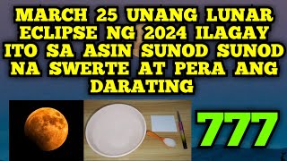 ILAGAY MO ITO SA ASIN NGAYONG MARCH 25 LUNAR ECLIPSE FULLMOON NG 2024 SUNOD SUNOD NA SWERTE AT PERA💵 [upl. by Imoen]