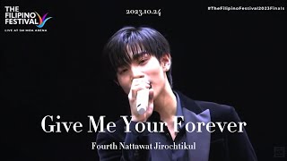 24102023 Give Me Your Forever  Fourth Nattawat Jirochtikul TheMissPhilippinesXFourth [upl. by Delaryd]