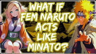 What If Fem Naruto Acts Like Minato [upl. by Ecinej873]