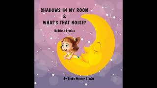 Shadows in My Room amp Whats That Noise Audiobook by Linda Weaver Clarke [upl. by Palmore]