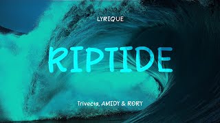 Trivecta AMIDY amp RØRY  Riptide Lyrics [upl. by Dobrinsky556]