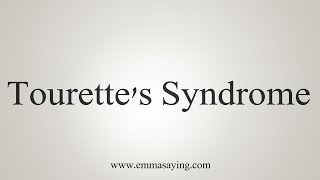 How To Say Tourettes Syndrome [upl. by Juliette]