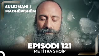 Sulejmani i Madherishem  Episodi 121 Me Titra Shqip [upl. by Kumagai662]