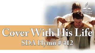 Cover With His Life  SDA Hymn  412 [upl. by Blasius]