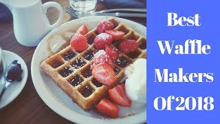 Best Waffle Makers 2018 [upl. by Ahsot]