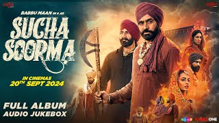 Sucha Soorma  Full Movie Songs  Babbu Maan  Audio Jukebox  Latest Punjabi Songs 2024  Rel 20Sep [upl. by Rairb]