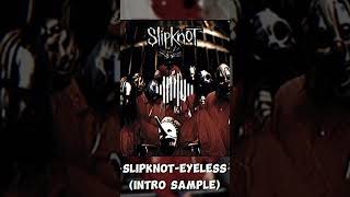 Intro sample of Slipknot  Eyeless [upl. by Ereynihc]