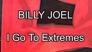 BILLY JOEL  I Go To Extremes Lyric Video [upl. by Caasi]