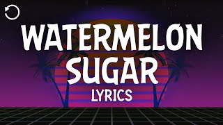 Harry Styles  Watermelon Sugar Lyrics [upl. by Gazzo]