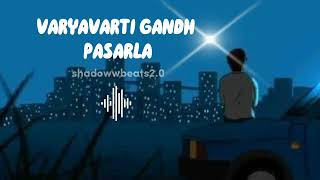 Varyavarti Gandh Pasarla Slowed And Reverb  shadowwbeats20 marathisong slowedandreverb video [upl. by Kcirneh]