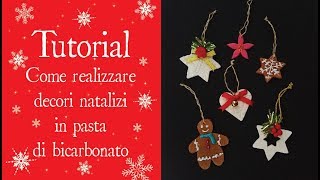 Tutorial  COME REALIZZARE DECORI NATALIZI CON LA PASTA DI BICARBONATO [upl. by Asatan]