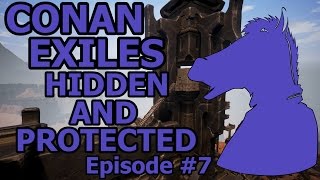 CONAN EXILES HIDDEN and PROTECTED Episode 7 [upl. by Yvad]