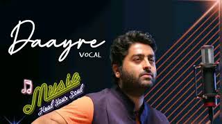 Daayre Vocal  Arijit Singhs Soulful Voice [upl. by Francoise]