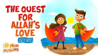 Islamic Stories for Kids 📚 The Quest For Allahs Love ☀️ MiniMuslims [upl. by Hilario]