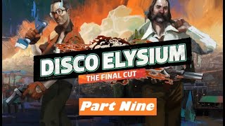 Disco Elysium  Part Nine The Worse Kind of Drunk [upl. by Rickey]