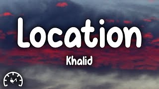 Khalid  Location Lyrics [upl. by Salmon]