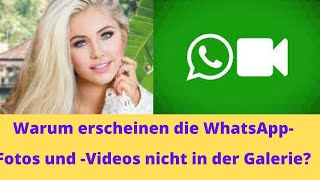 Warum werden die WhatsAppFotos und Videos nicht in der Galerie angezeigt [upl. by Larimore]