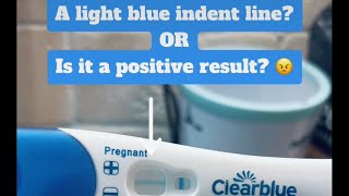 A light blue indent line on clearblue pregnancy test OR Is it a positive result [upl. by Aiem611]