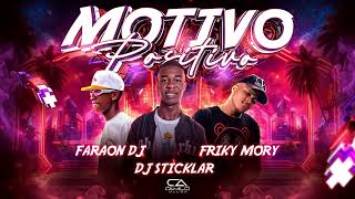 MOTIVO POSITIVO  FARAON DJ ✘ DJ STICKLAR ✘ FRIKY MORY RITMO EXÓTICO [upl. by Nostaw]