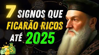 Nostradamus disse que esses 7 SIGNOS ficarão RICOS até 2025 [upl. by Akital]