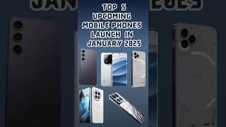 TOP⚡️5 Upcoming Mobile Phones Launch in January 2025  Launched New  upcomingphones2025 technews [upl. by Sacul]