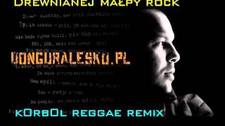 DonGuralEsko  Drewnianej małpy rock k0rb0l reggae remix [upl. by Esiuolyram]