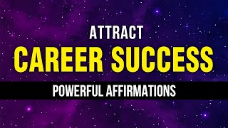 Power Affirmations For Career Success  Law Of Attraction  Be A Success Magnet  Manifest [upl. by Assilym328]