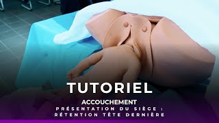 Tutoriel accouchement  présentation du siège  rétention tête dernière [upl. by Wynn]