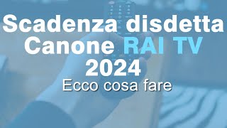 Scadenza Disdetta canone RAI 2024 ecco come fare [upl. by Latea]