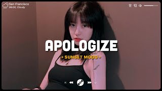 Apologize ♫ English Sad Songs Playlist ♫ Acoustic Cover Of Popular TikTok Songs [upl. by Naletak]