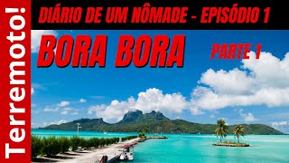 Bora Bora Polinésia Francesa  Diário de um nômade  Ep 1 [upl. by Eneres1]