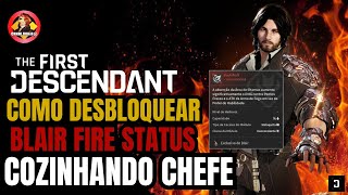 THE FIRST DESCENDANT COMO DESBLOQUEAR O CHEFE BLAIR FIRE STATUS [upl. by Beesley]