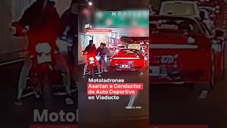 Motociclistas asaltan un deportivo en Viaducto CDMX nmas cdmx inseguridad shorts [upl. by Acinoda]