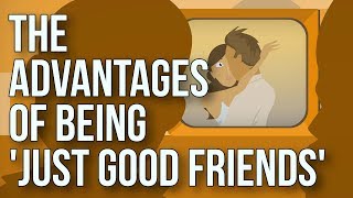 The Advantages of Being just Good Friends [upl. by Deedee]