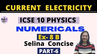 Current Electricity Numericals ICSE Class 10 Physics Concise Part 6 [upl. by Gerius]