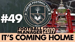 HOLME FC FM19  Part 49  HERE WE GO AGAIN  Football Manager 2019 [upl. by Magnien]