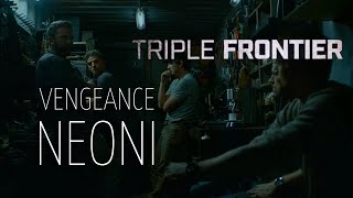 Triple Frontier EditVengeance Neoni [upl. by Evin925]