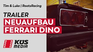 Trailer Ferrari Dino Neuaufbau  Tim Schrick amp Luke Gavris  RootsRacing [upl. by Hwang]