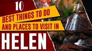 HELEN GEORGIA  Top Things to Do and See  Best Places to Visit in Helen GA Travel Guide [upl. by Hailat574]