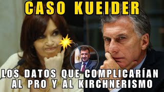 CASO KUEIDER LOS DATOS QUE COMPLICARÍAN AL PRO Y AL KIRCHNERISMO  ASN [upl. by Oribel]